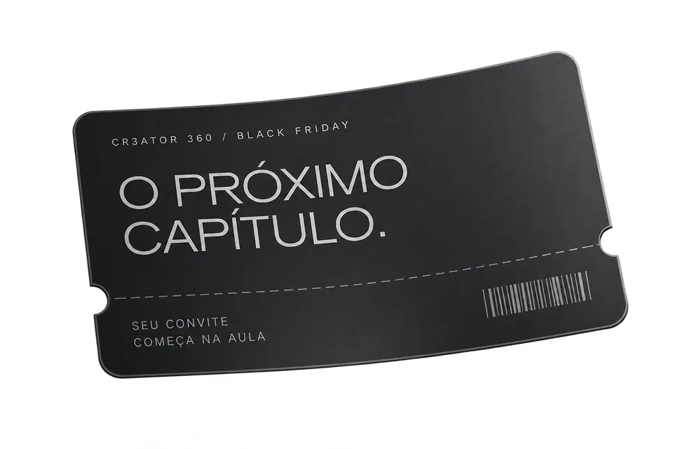 Ingresso Cr3ator 360 Black Friday. O próximo capítulo. Seu convite começa na aula.